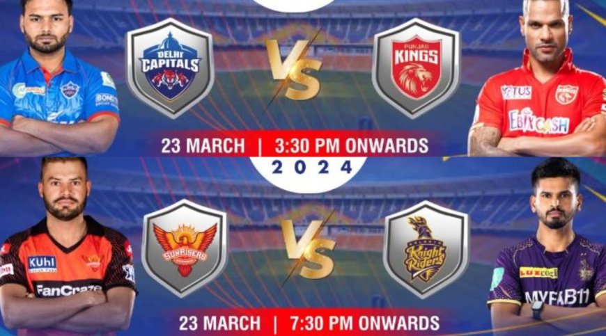 IPL திருவிழாவில் இன்று 2 கிடாவிருந்து... பஞ்சாப்பை எதிர்கொள்ளும் டெல்லி... கொல்கத்தாவும் ஐதராபாத்தும் மோதல் !