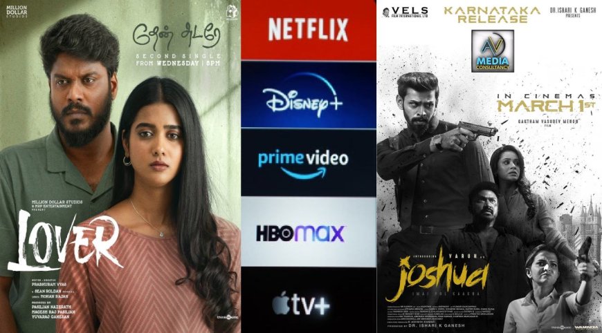 This Week OTT Release: லவ்வர் முதல் ஜோஷ்வா வரை… இந்த வாரம் ஓடிடி ரிலீஸ் மூவிஸ், வெப் சீரிஸ் லிஸ்ட்!