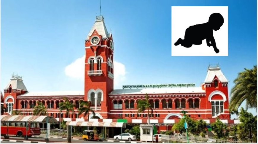 சென்னை சென்ட்ரலில் கடத்தப்பட்ட குழந்தை.. 10ஆயிரம் ரூபாய்க்கு விற்க முயற்சி.. 4 மணி நேரத்தில் மீட்ட போலீஸ்