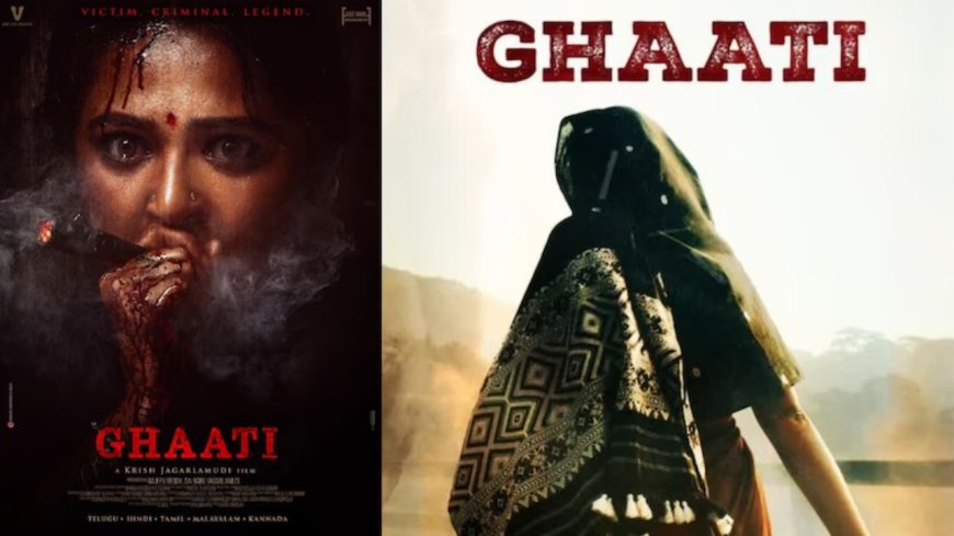 “Ghaati” படத்தின் ஃபர்ஸ்ட் லுக்... மிரட்டலான தோற்றத்தில் அனுஷ்கா!