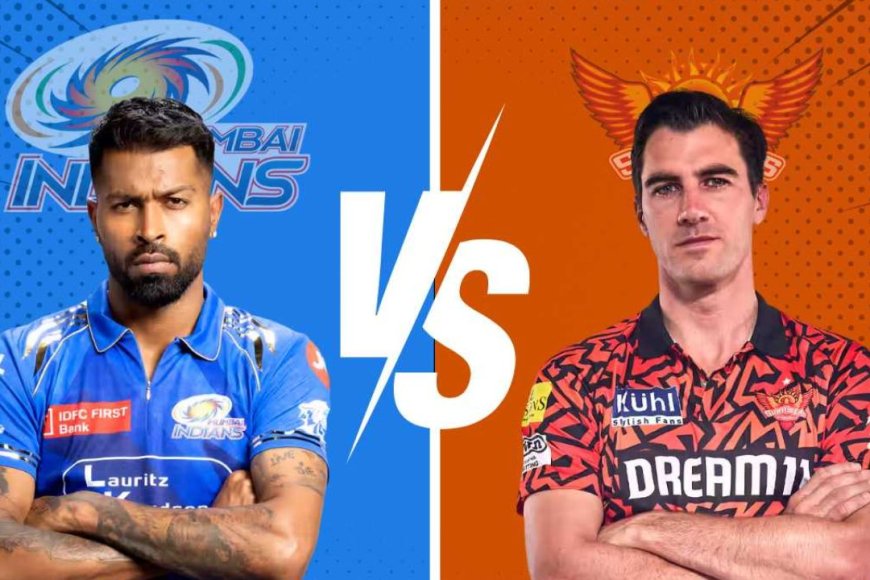 SRH vs MI: வெற்றிப் பெறப்போவது யார்?